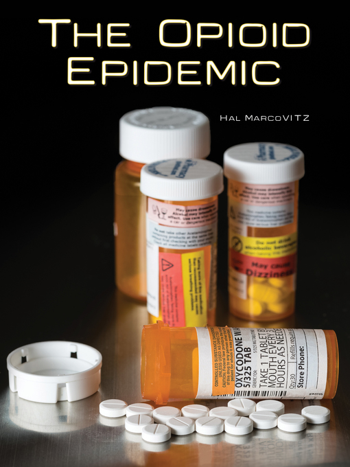 Title details for The Opioid Epidemic by Hal Marcovitz - Available